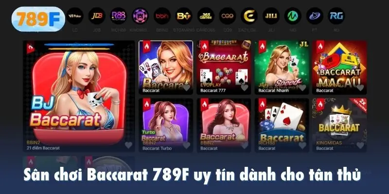 Sân chơi Baccarat 789F uy tín dành cho tân thủ 