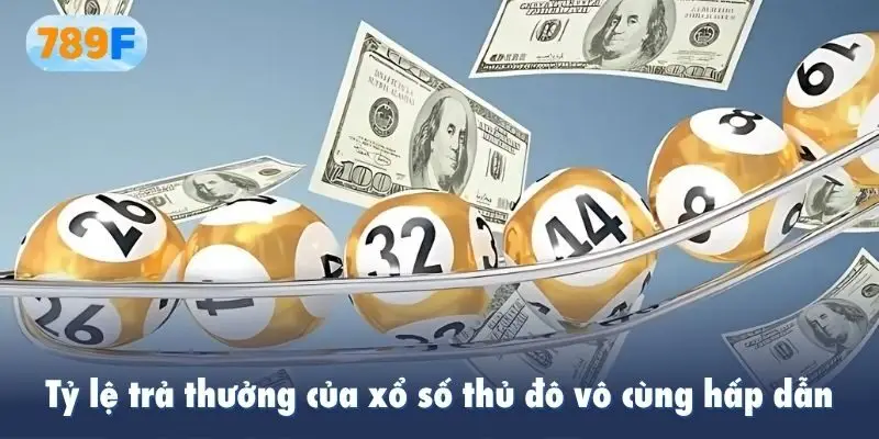 Tỷ lệ trả thưởng của xổ số thủ đô vô cùng hấp dẫn