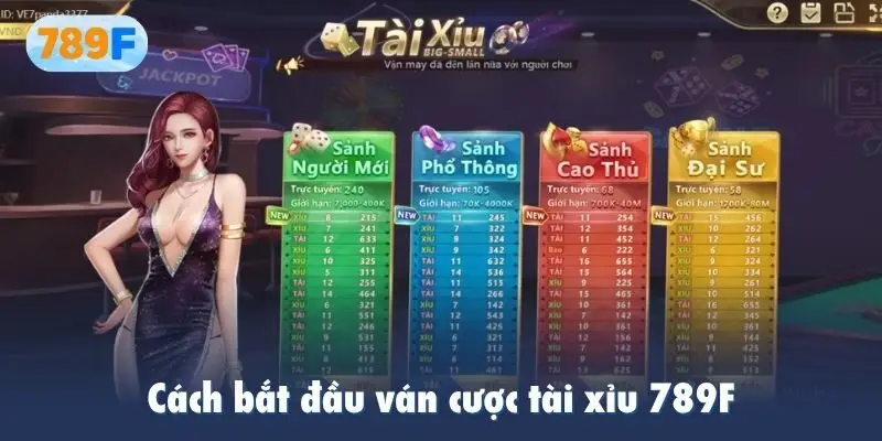 Cách bắt đầu ván cược tài xỉu 789F