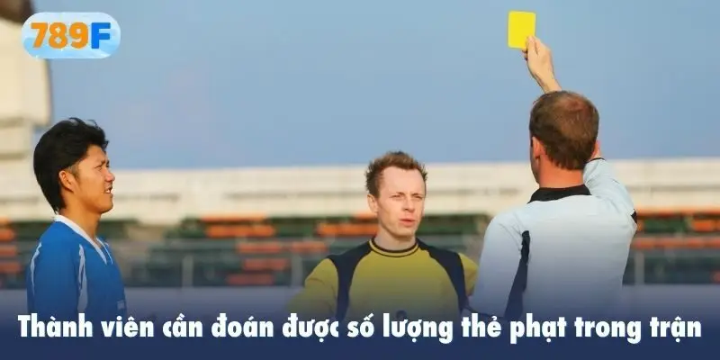 Thành viên cần đoán được số lượng thẻ phạt trong trận