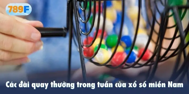 Các đài quay thưởng trong tuần của xổ số miền Nam